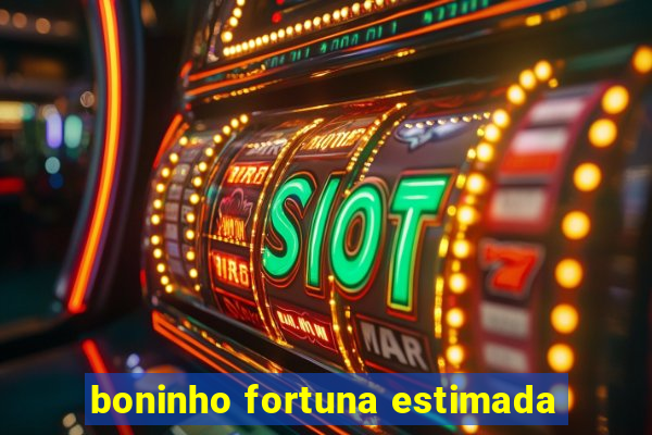 boninho fortuna estimada